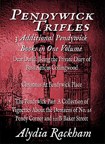 Pendywick Trifles: 3 Additional Pendywick Books in One Volume (English Edition)