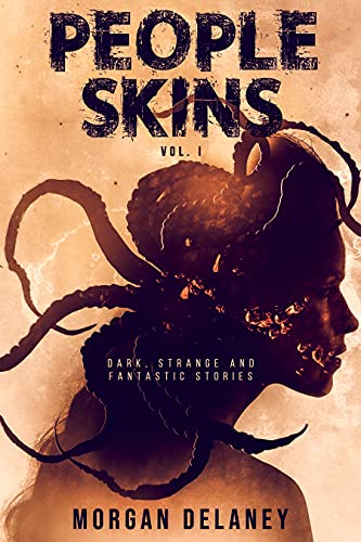 People Skins: Volume I (Dark, Strange and Fantastic Stories) (English Edition)