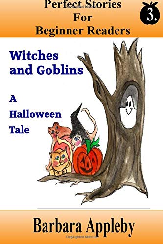 Perfect Stories For Beginner Readers - Witches And Goblins A Halloween Tale: Witches and Goblins A Halloween Tale: 3