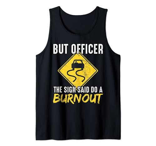 Pero el Oficial La Señal Dijo Hacer Un Burnout Car Racing Camiseta sin Mangas