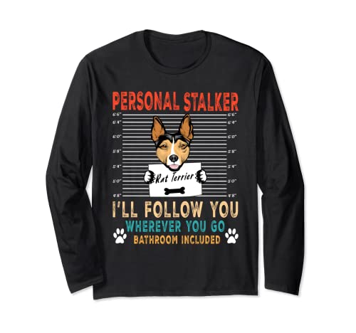 Personal Stalker Dog Rat Terrier Te seguiré amante de perros Manga Larga