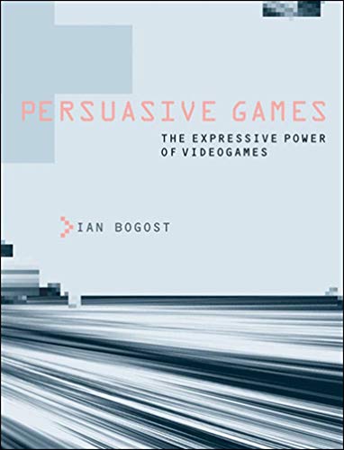 Persuasive Games: The Expressive Power of Videogames (The MIT Press)