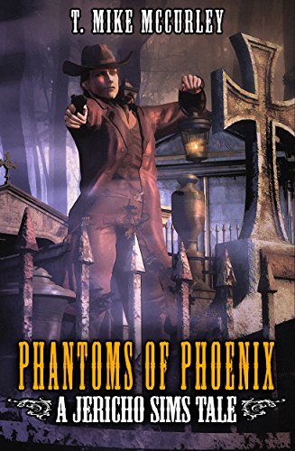 Phantoms of Phoenix: A Jericho Sims Tale (The Adventures of Jericho Sims Book 3) (English Edition)