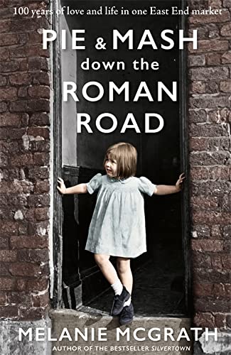 Pie and Mash down the Roman Road: 100 years of love and life in one East End market