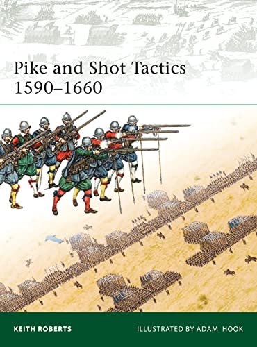 Pike and Shot Tactics 1590-1660: 179 (Elite)