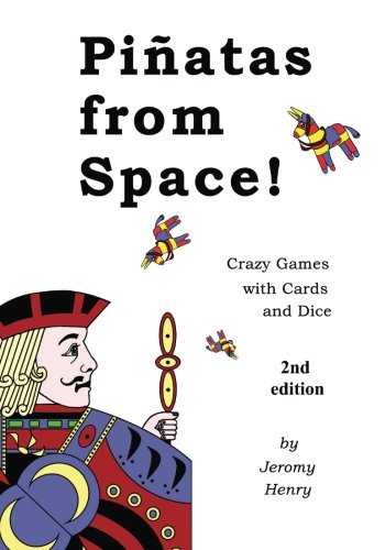 Piñatas from Space!: Crazy Games with Cards and Dice