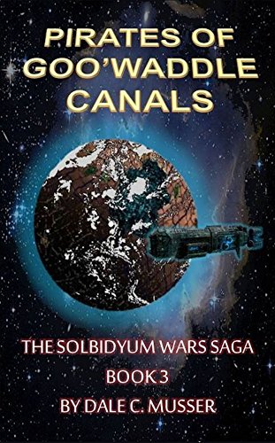 PIRATES OF GOO'WADDLE CANALS (SOLBIDYUM WARS SAGA Book 3) (English Edition)