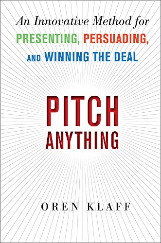 Pitch Anything: An Innovative Method for Presenting, Persuading, and Winning the Deal (BUSINESS SKILLS AND DEVELOPMENT)