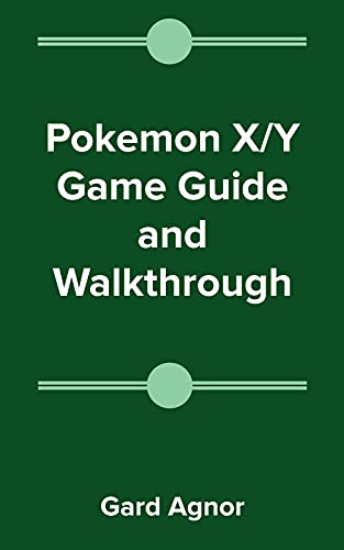 Pokemon X and Y Game Guide and Walkthrough (English Edition)