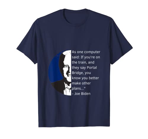 Portal Bridge - Divertido Presidente Joe Biden Discurso Meme Camiseta