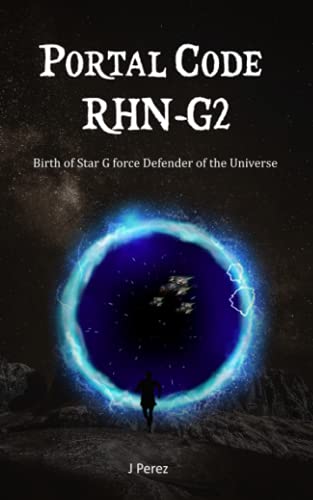 PortalCodeRHNG2: Evolution Birth of Star G force Defender of the Universe - Dark secrets - For the human being - Unveiled in Dreams You Have Experimented - have not noticed...