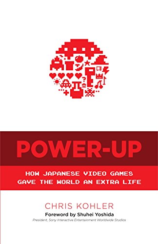 Power-Up: How Japanese Video Games Gave the World an Extra Life (English Edition)