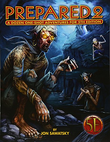 Prepared 2: A Dozen One-Shot Adventures for 5th Edition: A Dozen 5th Editions One-Shot Adventures: Volume 2
