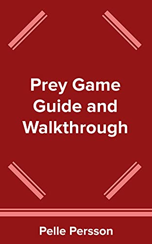 Prey Game Guide and Walkthrough (English Edition)