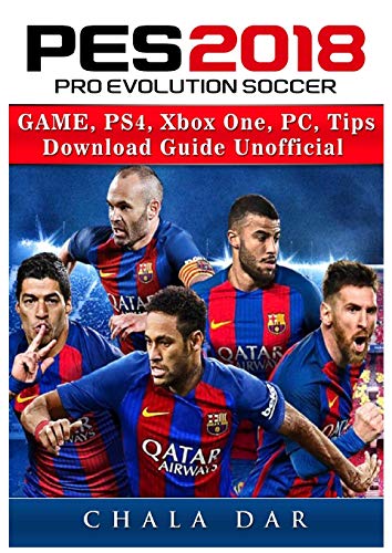 Pro Evolution Soccer 2018 Game, Ps4, Xbox One, Pc, Tips, Download Guide Unofficial
