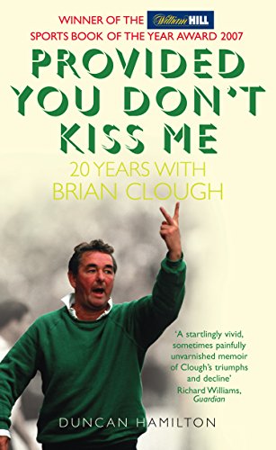 Provided You Don’t Kiss Me: 20 Years with Brian Clough (English Edition)