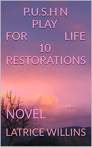 P.U.S.H N PLAY FOR LIFE 10 RESTORATIONS: NOVEL (English Edition)