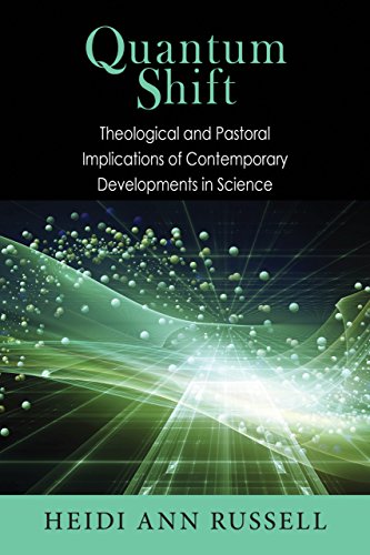 Quantum Shift: Theological and Pastoral Implications of Contemporary Developments in Science (English Edition)