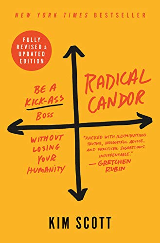 Radical Candor: Fully Revised & Updated Edition: Be a Kick-Ass Boss Without Losing Your Humanity (English Edition)