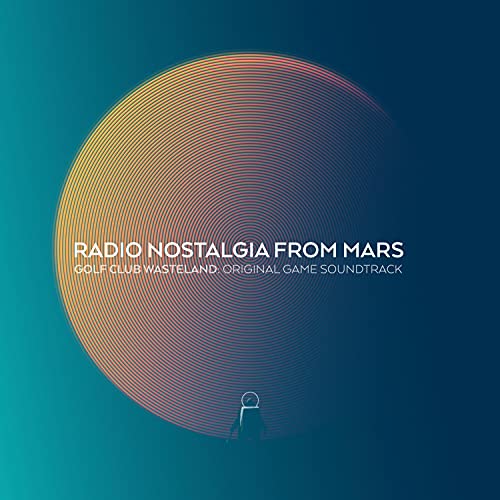 Radio Nostalgia from Mars: Golf Club Wasteland (Original Game Soundtrack)