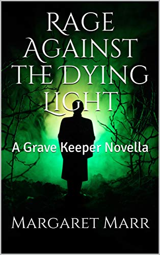 Rage Against the Dying Light: A Grave Keeper Novella (English Edition)