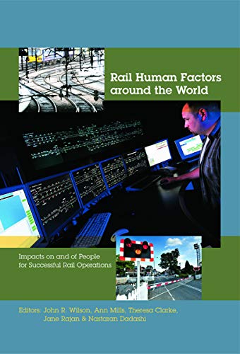 Rail Human Factors around the World: Impacts on and of People for Successful Rail Operations