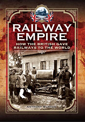 Railway Empire: How the British Gave Railways to the World (English Edition)