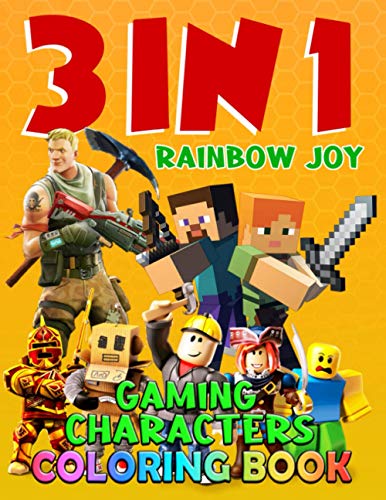 Rainbow Joy - 3 In 1 Gaming Characters Coloring Book: Best gift for fans, suitable for all ages, boys and girls, Characters , Weapons & Other