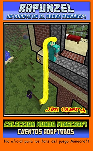 RAPUNZEL - Un cuento en el mundo Minecraft (Colección Mundo Minecraft - Cuentos adaptados nº 1)