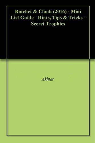 Ratchet & Clank (2016) - Mini List Guide - Hints, Tips & Tricks - Secret Trophies (English Edition)