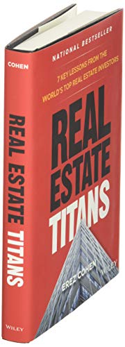 Real Estate Titans: 7 Key Lessons from the World′s Top Real Estate Investors