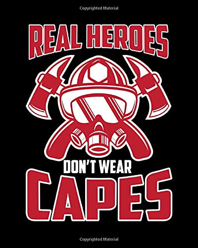 Real Heroes Don't Wear Capes: Cute Real Heroes Don't Wear Capes Firefighter 2021-2022 Weekly Planner & Gratitude Journal (110 Pages, 8" x 10") ... Notes, Thankfulness Reminders & To Do Lists