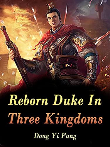 Reborn Duke In Three Kingdoms: A reborn historical fiction books （ fight strategy, genius heroine romance, sword fighting set, army novels for teens ) Book 3 (English Edition)