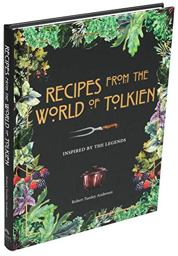 Recipes from the World of Tolkien: Inspired by the Legends (Literary Cookbooks)