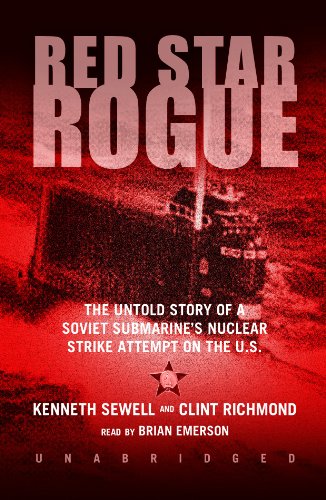 Red Star Rogue: The Untold Story of a Soviet Submarine's Nuclear Strike Attempt on the US