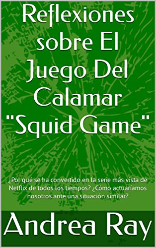 Reflexiones sobre El Juego Del Calamar "Squid Game". : ¿Por qué se ha convertido en la serie más vista de Netflix? ¿Cómo actuaríamos ante una situación ... miseria... (Reflexiones sobre la vida)