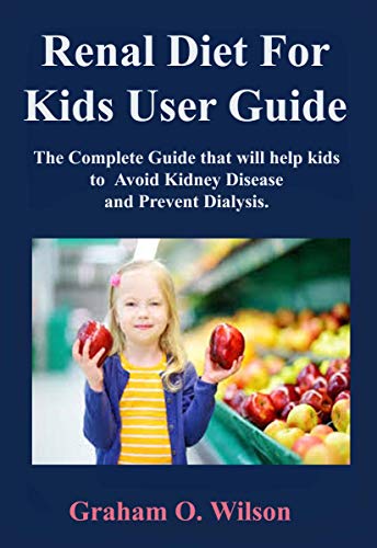 Renal Diet for Kids: The Complete Guide that will help kids to Avoid Kidney Disease and Prevent Dialysis. (English Edition)