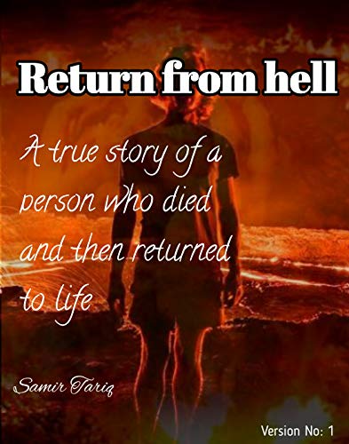Return from hell: He went to hell and came back with a story stranger than fiction .. (English Edition)