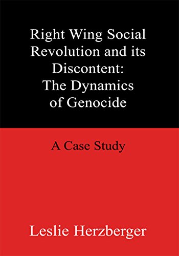 Right Wing Social Revolution and Its Discontent: the Dynamics of Genocide: A Case Study (English Edition)
