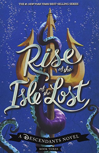 Rise of the Isle of the Lost: A Descendants Novel: 3