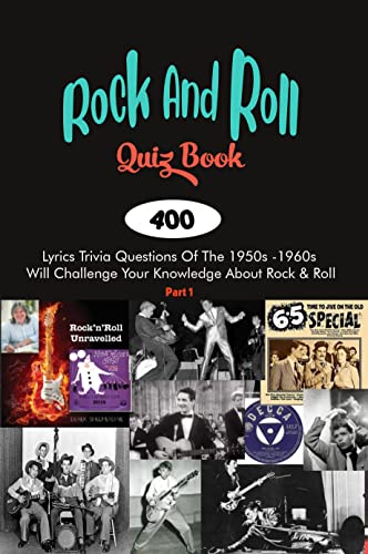 Rock And Roll Quiz Book: 400 Lyrics Trivia Questions Of The 1950s -1960s Will Challenge Your Knowledge About Rock & Roll Part 1 (English Edition)