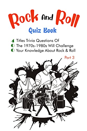 Rock And Roll Quiz Book: 400 Titles Trivia Questions Of The 1970s -1980s Will Challenge Your Knowledge About Rock & Roll Part 3 (English Edition)