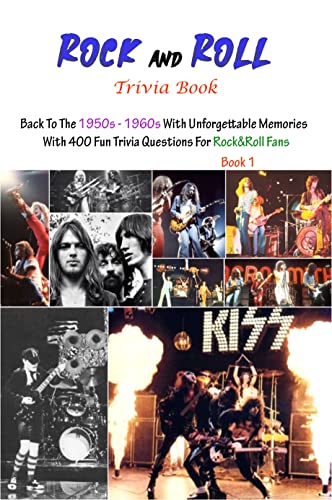 Rock And Roll Trivia Book: Back To The 1950s - 1960s With Unforgettable Memories With 400 Fun Trivia Questions For Rock&Roll Fans Book 1 (English Edition)