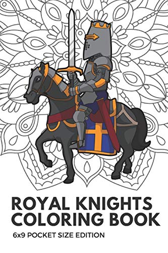 Royal Knights Coloring Book 6X9 Pocket Size Edition: Notebook And Journal With Black And White Art Work For Mindfulness and Inspirational Coloring. Also Great For Drawing, Doodling And Sketching.