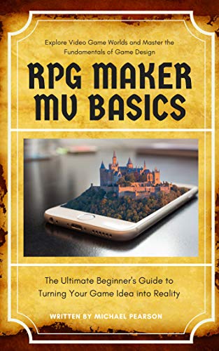 RPG Maker MV Basics: The Ultimate Beginner's Guide to Turning Your Game Idea into Reality (English Edition)