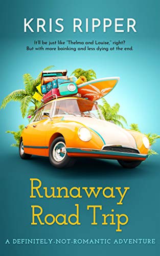 Runaway Road Trip: (A Definitely-Not-Romantic Adventure) (English Edition)