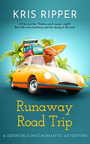 Runaway Road Trip: (A Definitely-Not-Romantic Adventure) (English Edition)