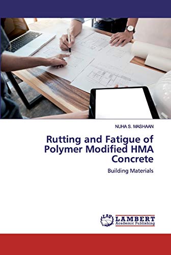 Rutting and Fatigue of Polymer Modified HMA Concrete: Building Materials
