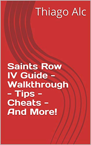 Saints Row IV Guide - Walkthrough - Tips - Cheats - And More! (English Edition)