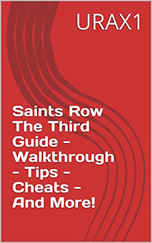 Saints Row The Third Guide - Walkthrough - Tips - Cheats - And More! (English Edition)